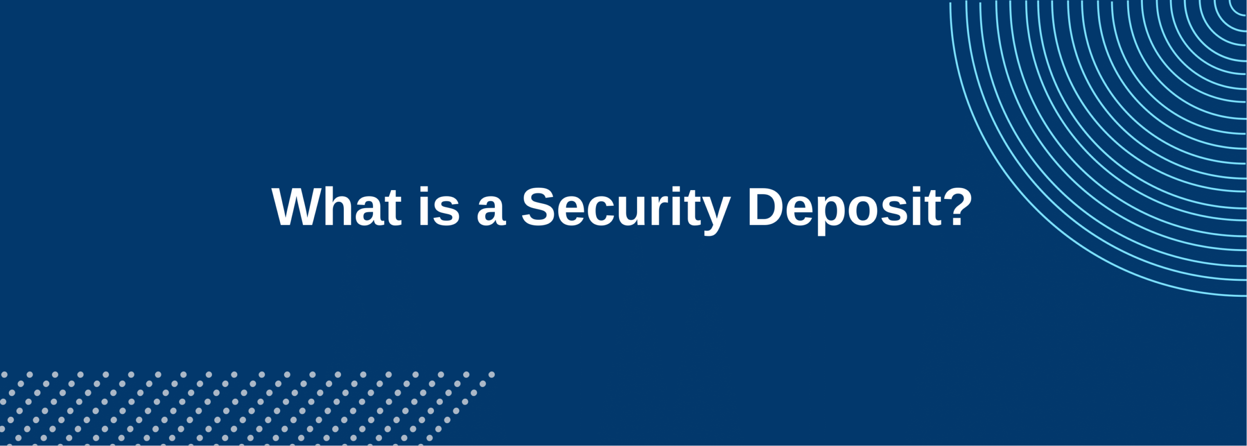 What is a Security Deposit? Definition, Laws & Deadlines